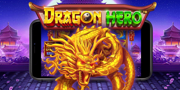 Trik Rahasia Slot Dragon Hero Agar Jackpot Tanpa Melesat